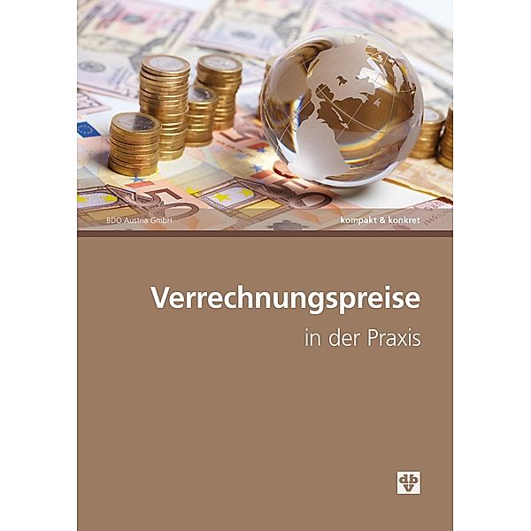 Verrechnungspreise in der Praxis (Ausgabe Österreich), Viktoria Baumgartner, Lukas Bickel, Alexandra Dolezal, Bettina Dorfer, Dirk Elbert, Michael Huber, S