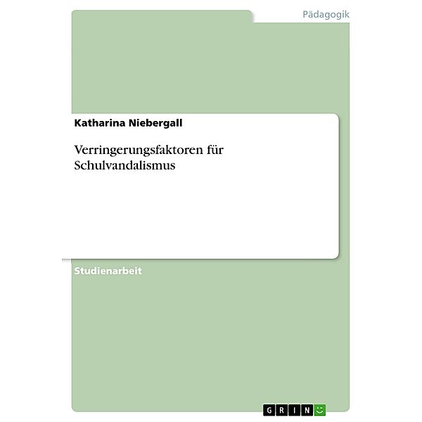 Verringerungsfaktoren für Schulvandalismus, Katharina Niebergall