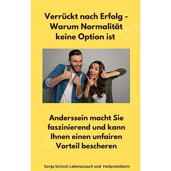 Verrückt nach Erfolg - Warum Normalität keine Option ist, Schoch Sonja