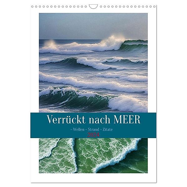 Verrückt nach MEER - Wellen - Strand - Zitate (Wandkalender 2024 DIN A3 hoch), CALVENDO Monatskalender, Susan Michel