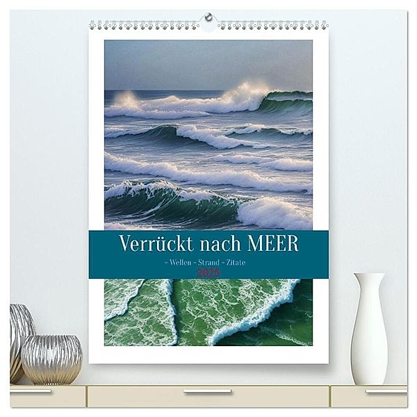 Verrückt nach MEER - Wellen - Strand - Zitate (hochwertiger Premium Wandkalender 2025 DIN A2 hoch), Kunstdruck in Hochglanz, Calvendo, Susan Michel