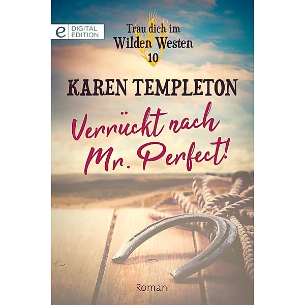 Verrückt nach Mr. Perfect! / Trau dich im Wilden Westen Bd.10, Karen Templeton