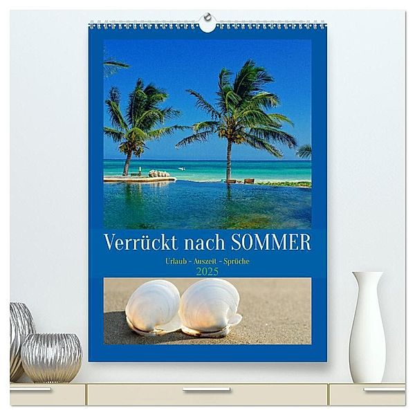 Verrückt nach SOMMER Urlaub- Auszeit - Sprüche (hochwertiger Premium Wandkalender 2025 DIN A2 hoch), Kunstdruck in Hochglanz, Calvendo, Susan Michel