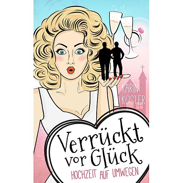 Verrückt vor Glück, Karin Köster