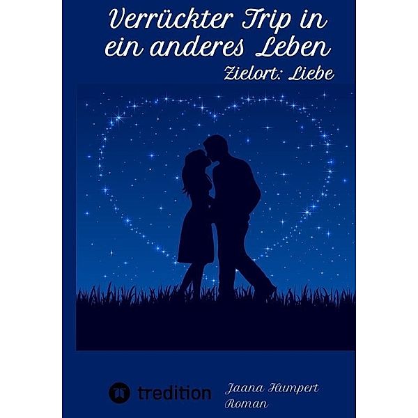 Verrückter Trip in ein anderes Leben, Jaana Humpert