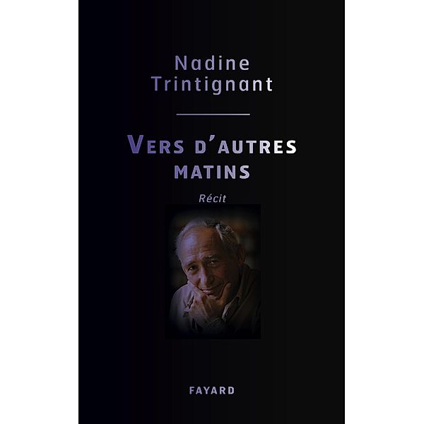 Vers d'autres matins / Littérature Française, Nadine Trintignant