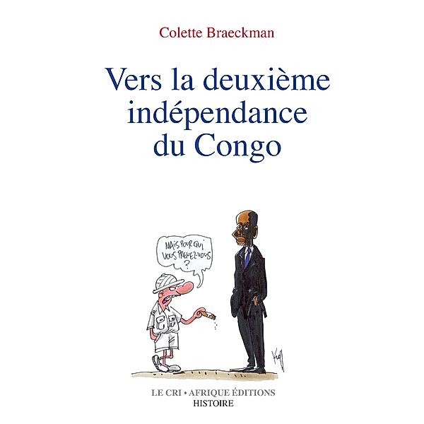 Vers la deuxième indépendance du Congo, Colette Braeckman