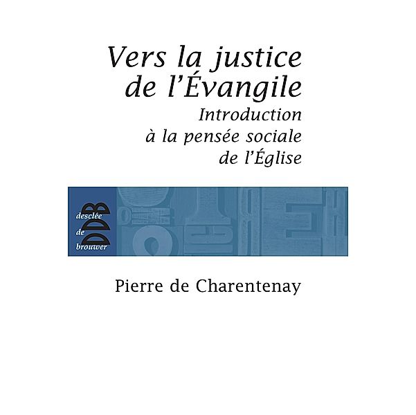 Vers la justice de l'Evangile / Essais, Père Pierre de Charentenay