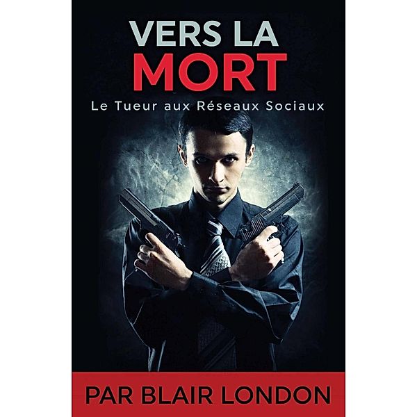 Vers la mort - Le Tueur aux réseaux sociaux, Blair London