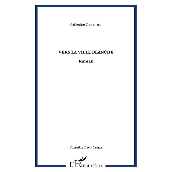 Vers la ville blanche / Hors-collection, Catherine Chevenard