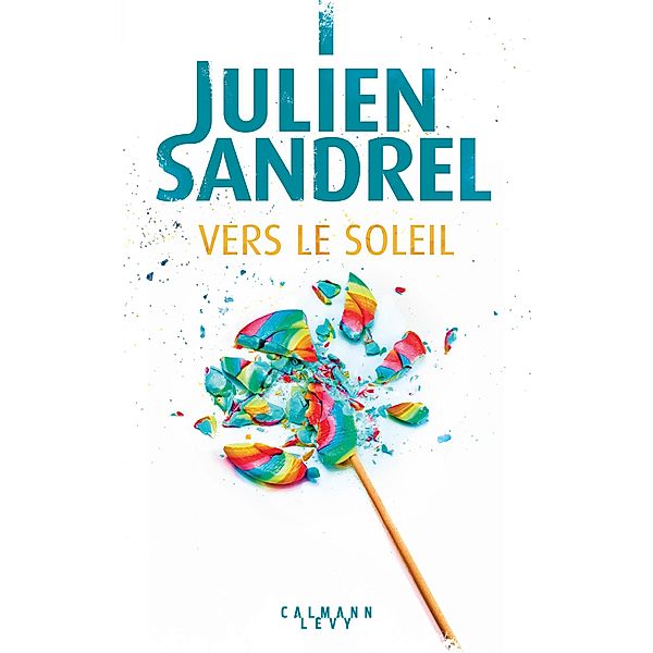 Vers le soleil, Julien Sandrel