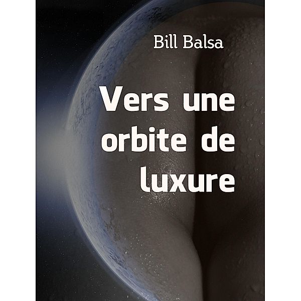 Vers une orbite de luxure / Librinova, Balsa Bill Balsa