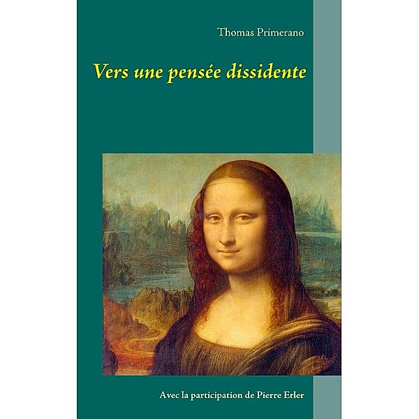 Vers une pensée dissidente, Thomas Primerano, Pierre Erler