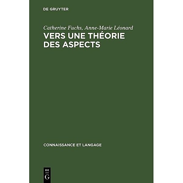 Vers une théorie des aspects / Connaissance et langage Bd.6, Catherine Fuchs, Anne-Marie Léonard