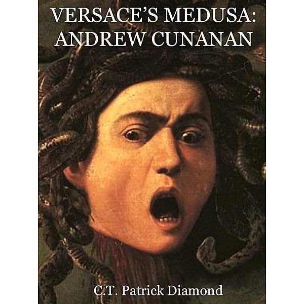 Versace's Medusa: Andrew Cunanan, C. T. Patrick Diamond