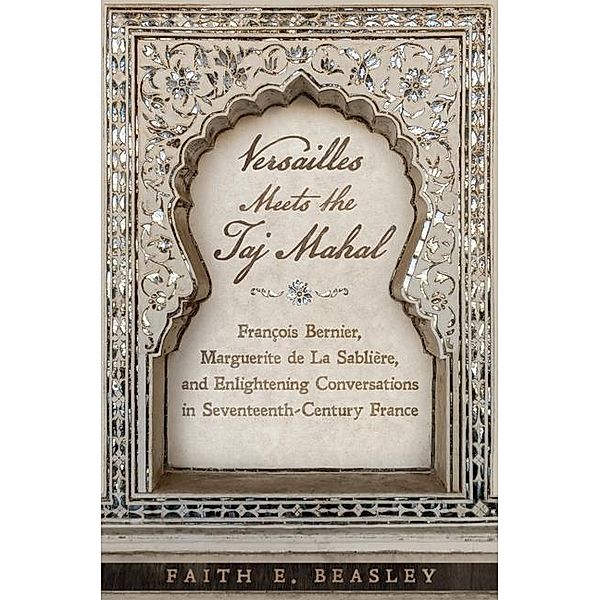 Versailles Meets the Taj Mahal, Faith E. Beasley