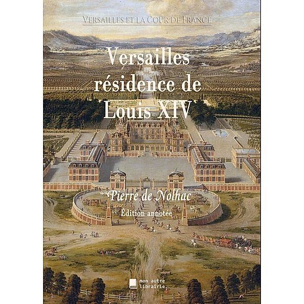 Versailles résidence de Louis XIV, Pierre De Nolhac