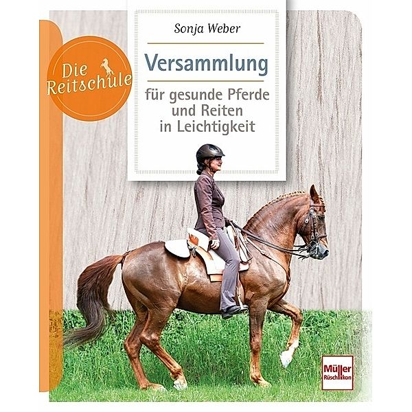 Versammlung für gesunde Pferde und Reiten in Leichtigkeit, Sonja Weber