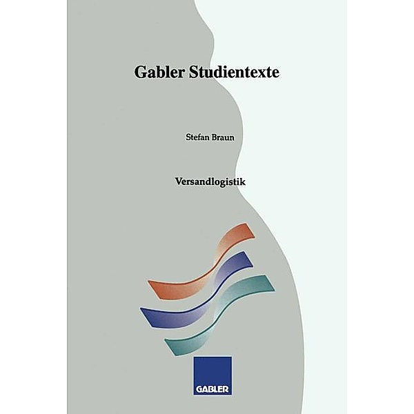 Versandlogistik / Gabler-Studientexte, Stefan Braun