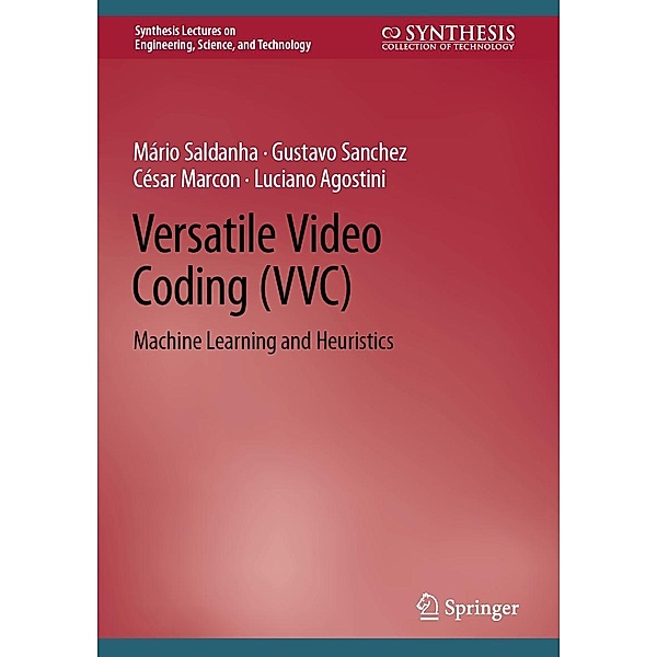 Versatile Video Coding (VVC) / Synthesis Lectures on Engineering, Science, and Technology, Mário Saldanha, Gustavo Sanchez, César Marcon, Luciano Agostini