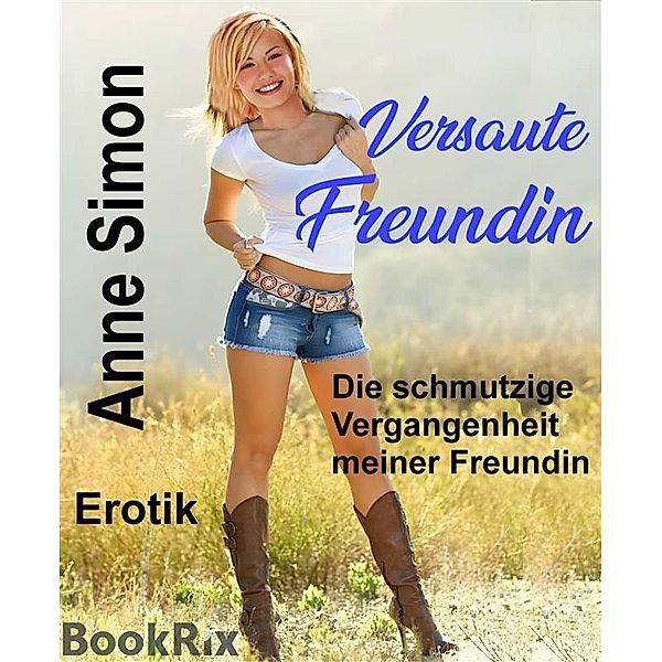 Versaute Freundin / Best of Erotik Bd.37, Anne Simon