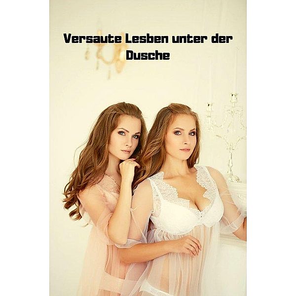 Versaute Lesben unter der Dusche, Hannah Love