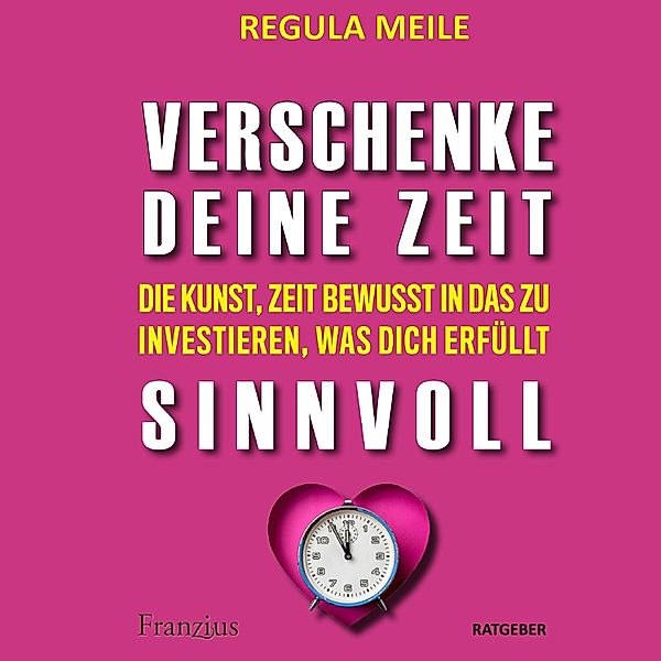 Verschenke deine Zeit sinnvoll, Regula Meile