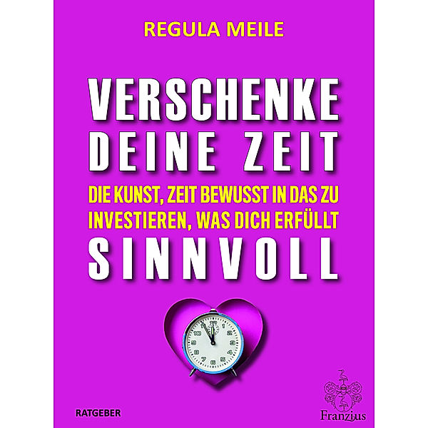 Verschenke deine Zeit sinnvoll, Regula Meile