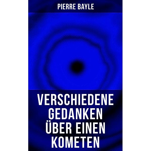 Verschiedene Gedanken über einen Kometen, Pierre Bayle