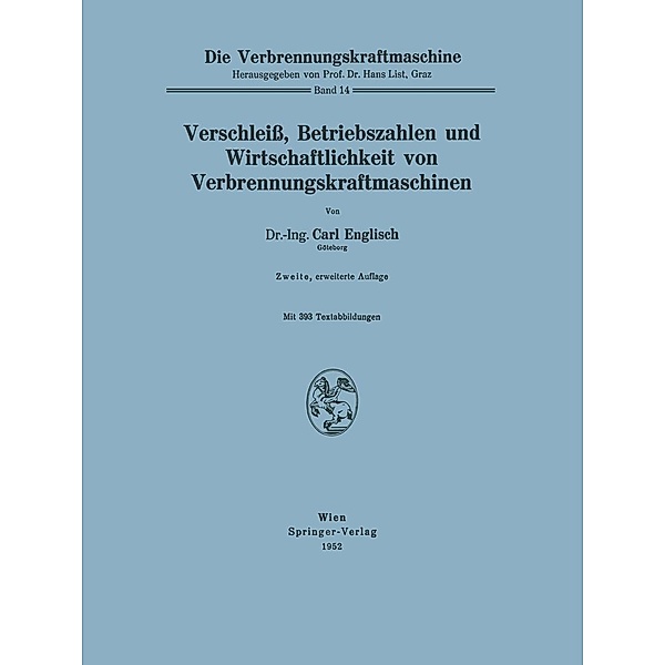 Verschleiß, Betriebszahlen und Wirtschaftlichkeit von Verbrennungskraftmaschinen / Die Verbrennungskraftmaschine Bd.14, Carl Englisch