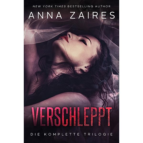 Verschleppt: Die komplette Trilogie, Anna Zaires, Dima Zales