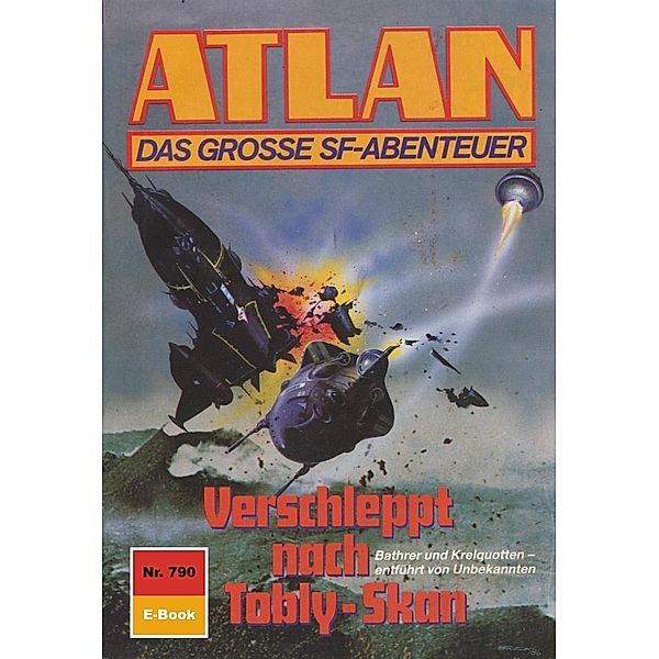 Verschleppt nach Tobly-Skan (Heftroman) / Perry Rhodan - Atlan-Zyklus Im Auftrag der Kosmokraten (Teil 2) Bd.790, Hubert Haensel