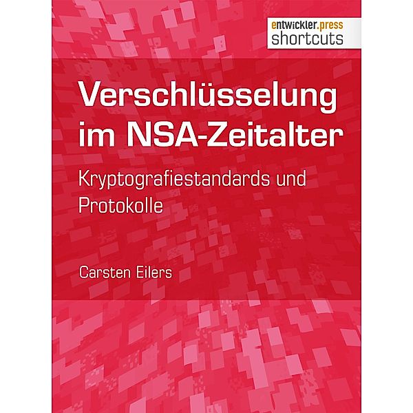 Verschlüsselung im NSA-Zeitalter / shortcuts, Carsten Eilers