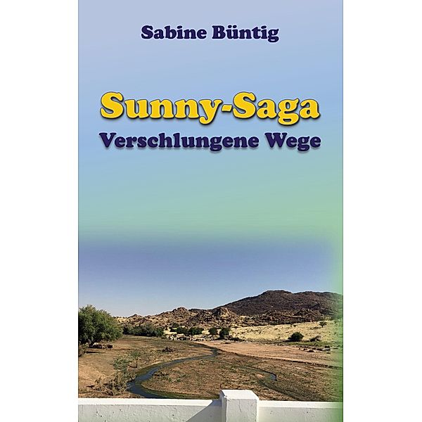 Verschlungene Wege / Sunny-Saga Bd.3, Sabine Büntig