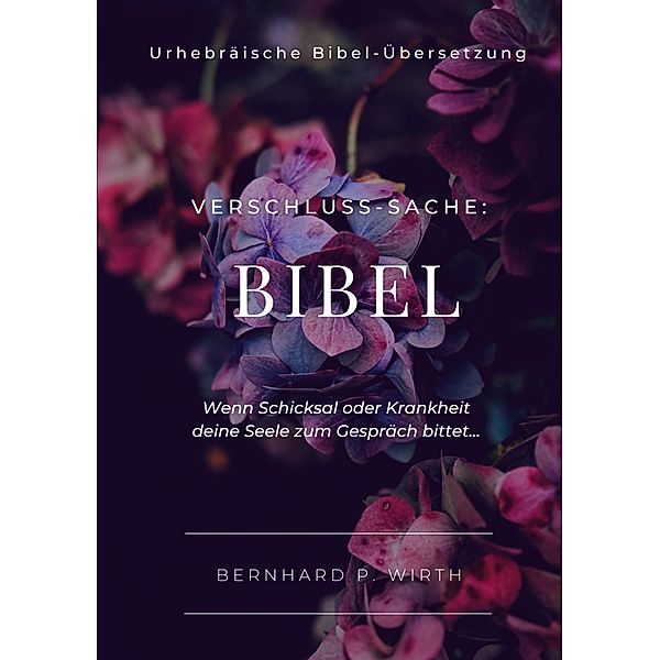 Verschluss-Sache: Bibel, Bernhard P. Wirth