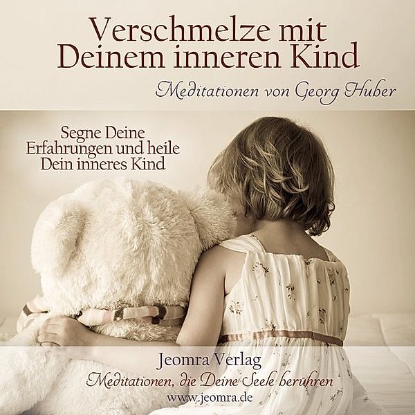 Verschmelze mit Deinem inneren Kind,Audio-CD, Georg Huber