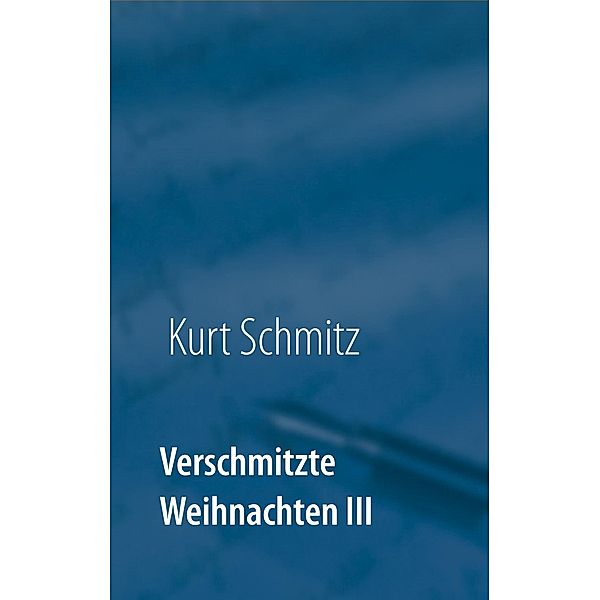 Verschmitzte Weihnachten III, Kurt Schmitz