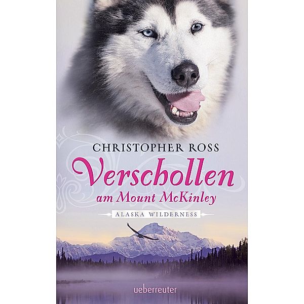 Verschollen am Mount McKinley / Alaska Wilderness Bd.1, Christopher Ross