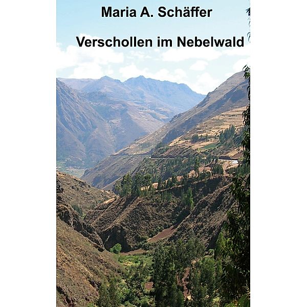 Verschollen im Nebelwald, Maria A. Schäffer