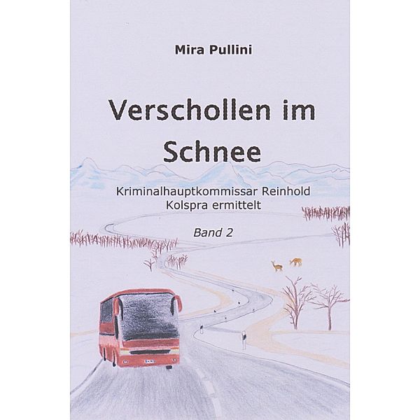 Verschollen im Schnee / Kriminalhauptkommissar Reinhold Kolspra ermittelt Bd.2, Mira Pullini
