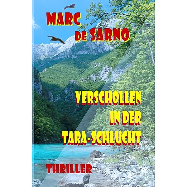 Verschollen in der Tara-Schlucht, Marc de Sarno