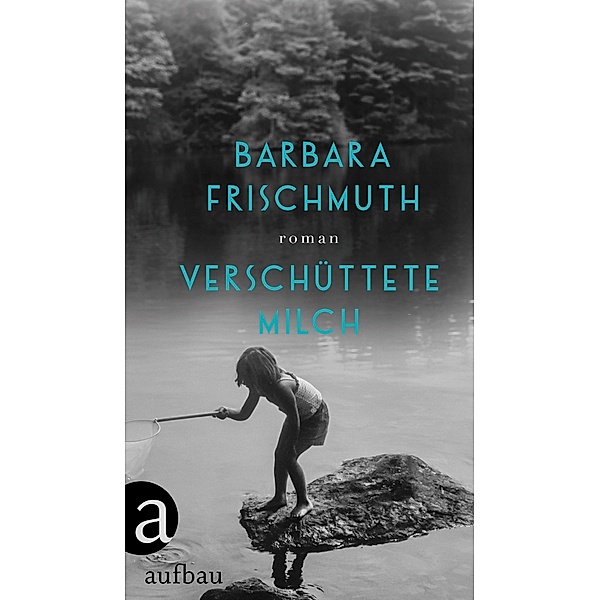 Verschüttete Milch, Barbara Frischmuth