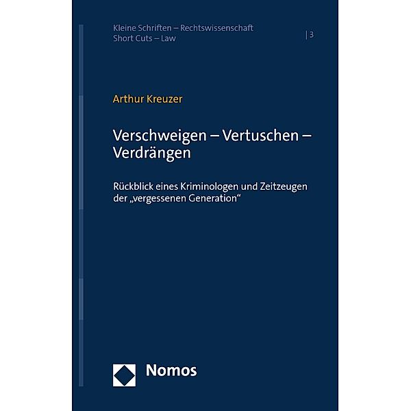 Verschweigen - Vertuschen - Verdrängen / Kleine Schriften - Rechtswissenschaft | Short Cuts - Law Bd.3, Arthur Kreuzer