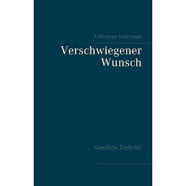 Verschwiegener Wunsch, F. Christoph Schiermeyer