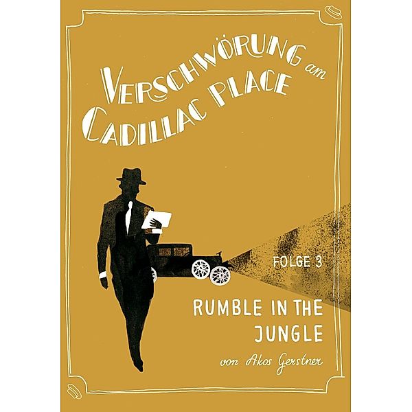 Verschwörung am Cadillac Place 3: Rumble in the Jungle / jiffy stories, Akos Gerstner