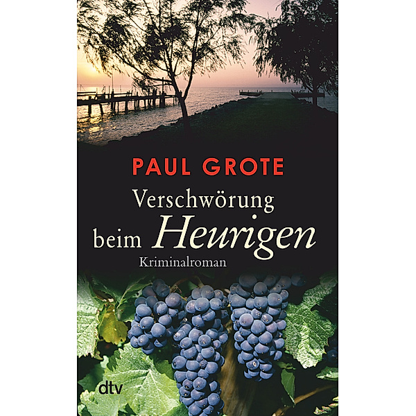 Verschwörung beim Heurigen / Weinkrimi Bd.4, Paul Grote