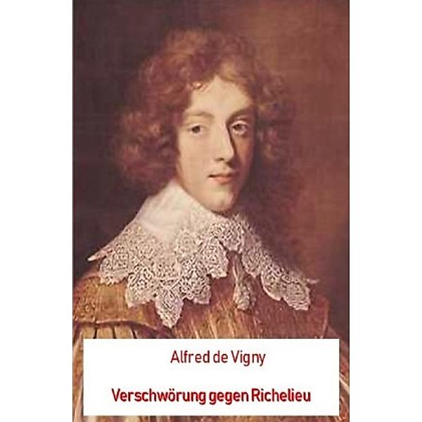 Verschwörung gegen Richelieu (Illustriert), Alfred de Vigny