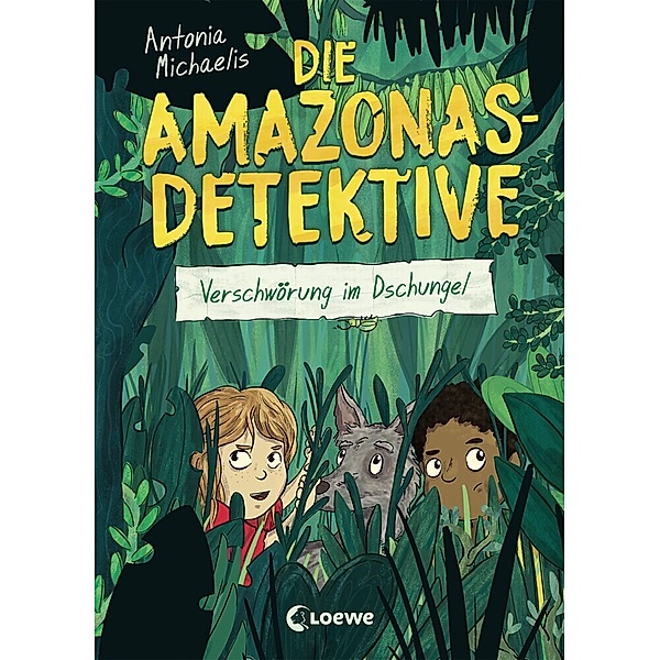 Verschwörung im Dschungel / Die Amazonas-Detektive Bd.1, Antonia Michaelis