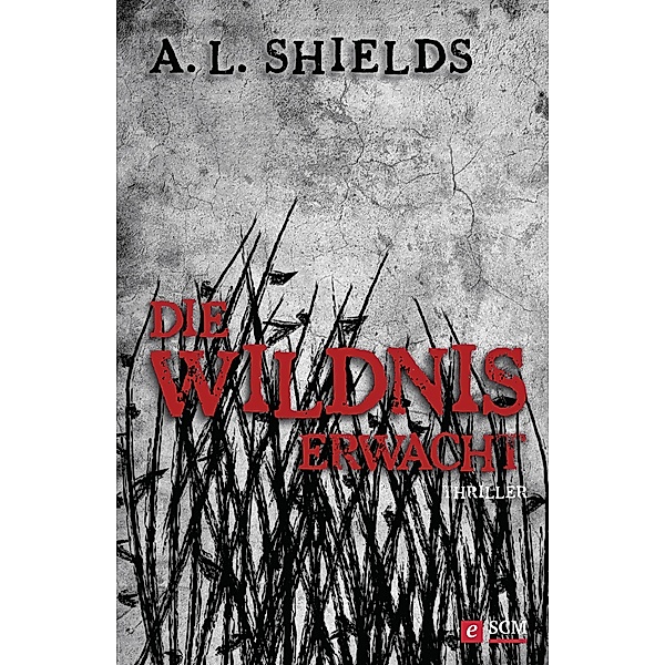 Verschwörungsthriller: Die Wildnis erwacht, A. L. Shields
