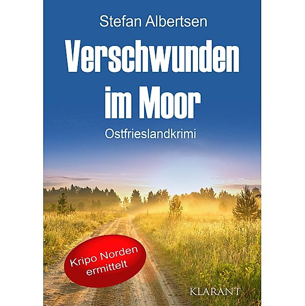 Verschwunden im Moor. Ostfrieslandkrimi, Stefan Albertsen